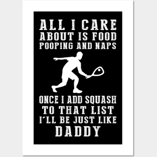 Squash Lover Daddy: Food, Pooping, Naps, and Squash! Just Like Daddy Tee - Fun Gift! Posters and Art